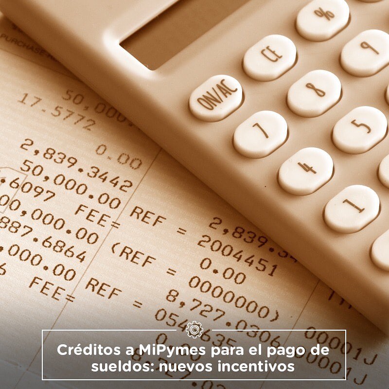Créditos a MiPymes para el pago de sueldos: nuevos incentivos.